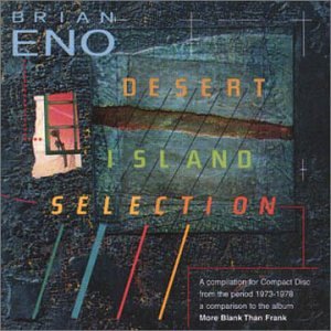 ENO, BRIAN - DESERT ISLAND SELECTION