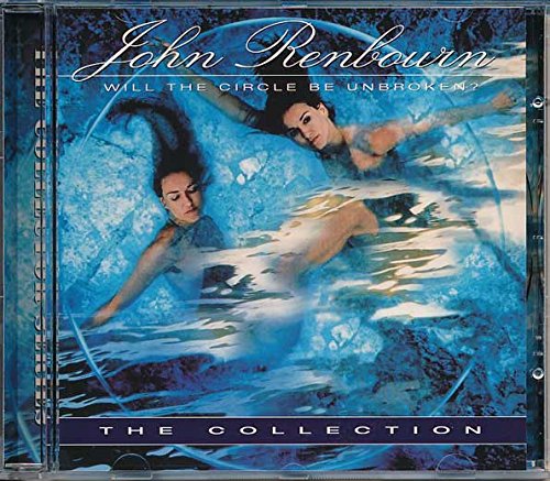RENBOURN, JOHN - WILL THE CIRCLE BE UNBROKEN: COLLECTION