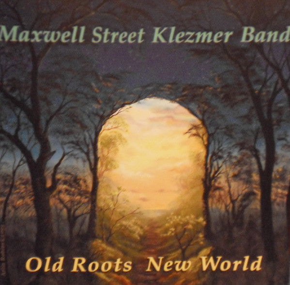 MAXWELL STREET KLEZMER BAND - OLD ROOTS NEW WORLD