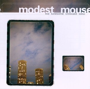 MODEST MOUSE - THE LONESOME CROWDED WEST