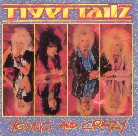 TIGERTAILZ - YOUNG AND CRAZY