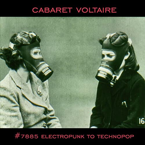 CABARET VOLTAIRE - #7885 ELECTROPUNK TO TECHNOPOP