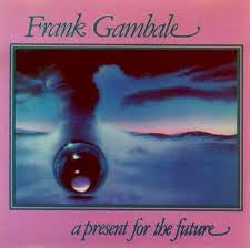 GAMBALE, FRANK - PRESENT FOR THE FUTURE