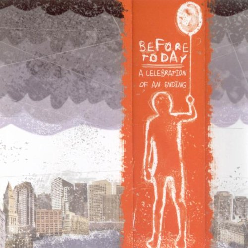 BEFORE TODAY - A CELEBRATION OF AN ENDING