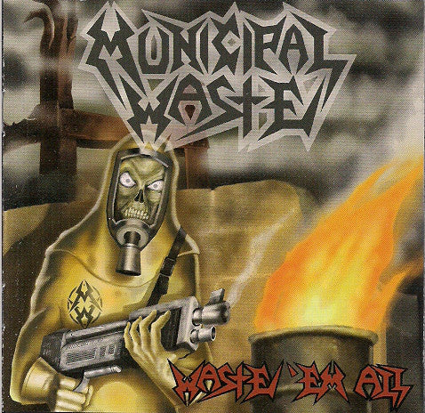 MUNICIPAL WASTE - WASTE 'EM ALL