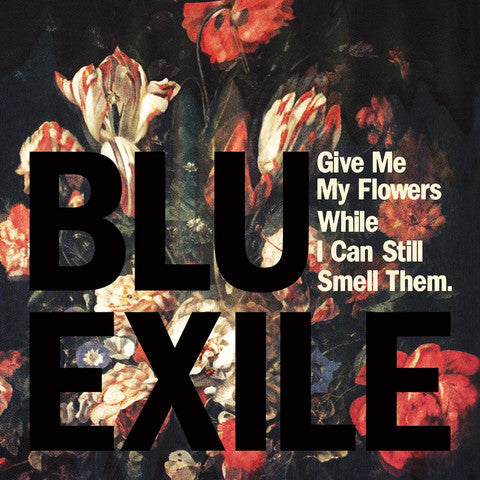 BLU & EXILE - GIVE ME MY FLOWERS WHILE I CAN STILL SME