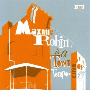 ROBIN, MAXIME - IS A TOWN TEMPO KIND OF GUY