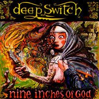 DEEP SWITCH - NINE INCHES OF GOD