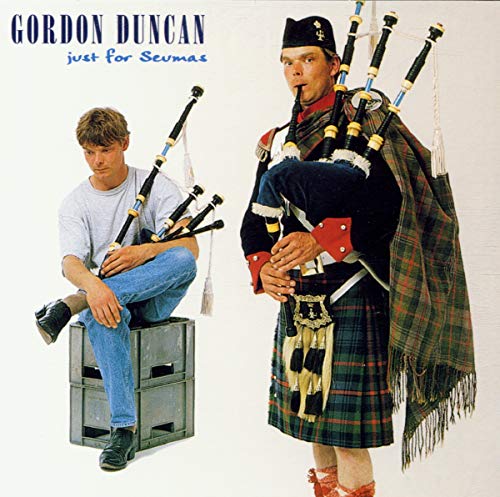 DUNCAN, GORDON - JUST FOR SEUMAS