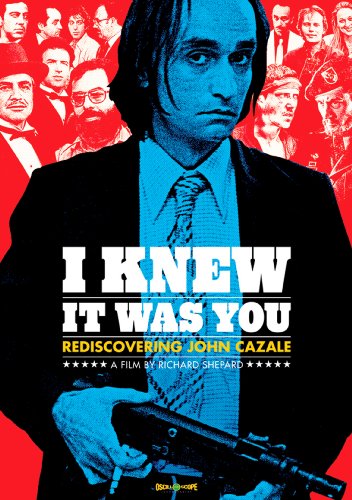 I KNEW IT WAS YOU: REDISCOVERING JOHN CAZALE