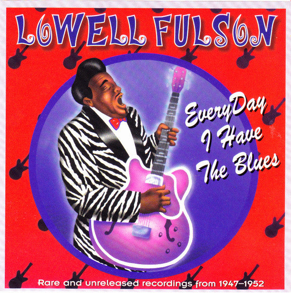 FULSON, LOWELL - EVERYDAY I HAVE THE BLUES