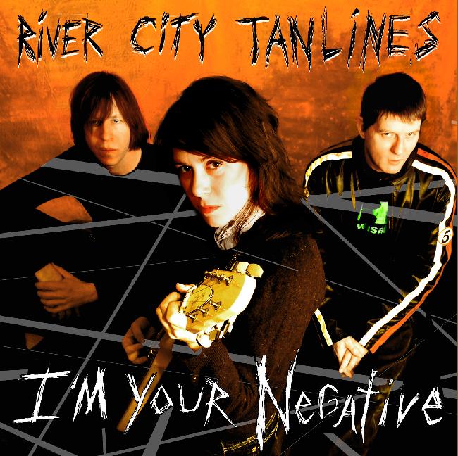 RIVER CITY TANLINES - I'M YOUR NEGATIVE