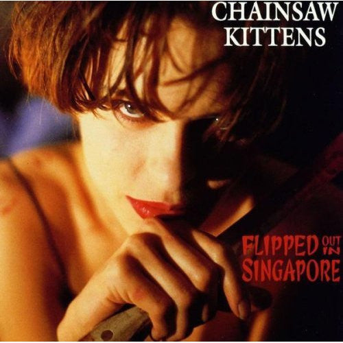 CHAINSAW KITTENS - FLIPPED OUT IN SINGAPORE