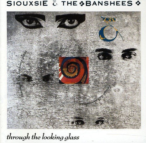 SIOUXSIE & THE BANSHEES - THROUGH THE LOOKING GLASS