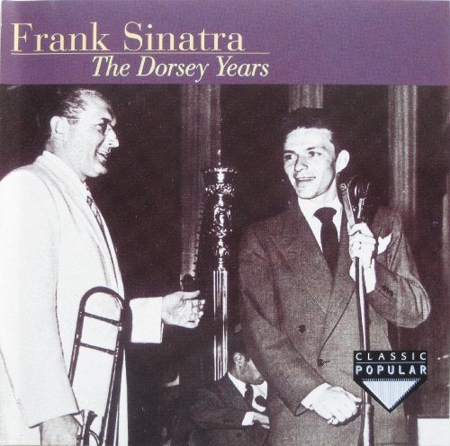 SINATRA, FRANK - FRANK SINATRA: THE DORSEY YEARS