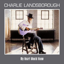 LANDSBOROUGH, CHARLIE - MY HEART WOULD KNOW/HEART &....