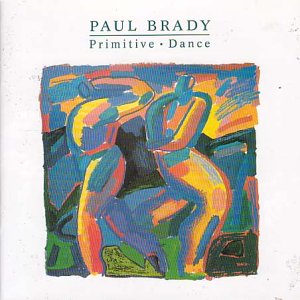BRADY, PAUL - PRIMITIVE DANCE