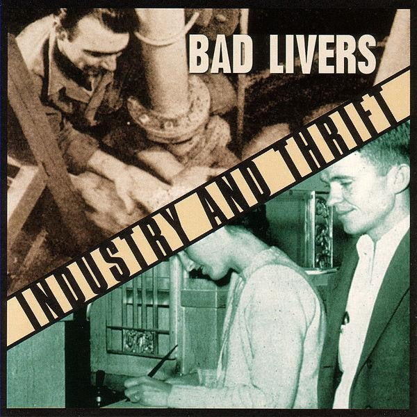 BAD LIVERS - INDUSTRY & THRIFT