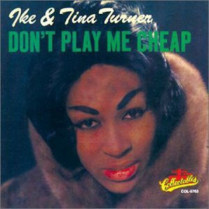 TURNER, IKE & TINA - DON'T PLAY ME CHEAP
