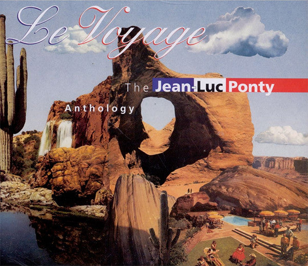 PONTY, JEAN-LUC - LE VOYAGE: THE JEAN-LUC PONTY ANTHOLOGY
