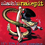 SLASH'S SNAKEPIT - IT'S FIVE O'CLOCK SOMEWHERE