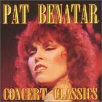 BENATAR, PAT - CONCERT CLASSICS