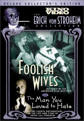 FOOLISH WIVES / THE MAN YOU LOVED TO HATE