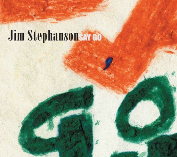 STEPHANSON, JIM - SAY GO