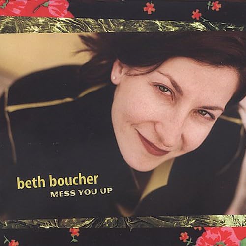 BOUCHER, BETH - MESS YOU UP