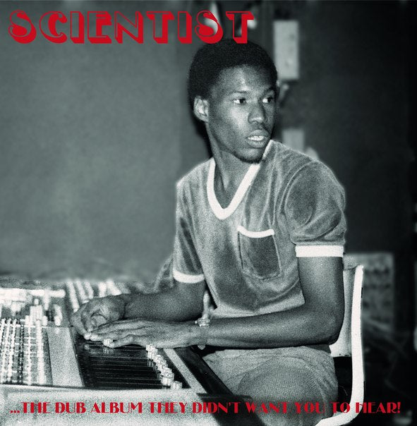 SCIENTIST - DUB ALBUM THEY DIDN'T WANT YOU TO HEAR
