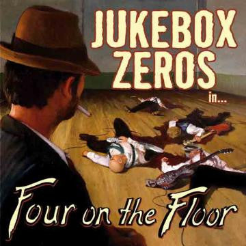 JUKEBOX ZEROS - FOUR ON THE FLOOR