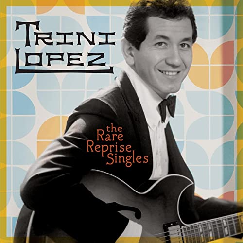 TRINI LOPEZ - THE RARE REPRISE SINGLES (CD)
