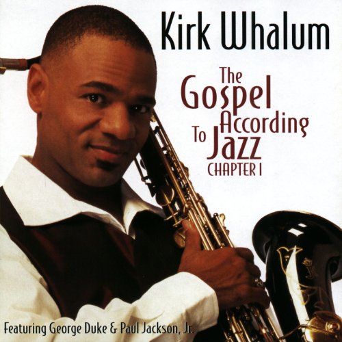 WHALUM,KIRK - THE GOSPEL ACCORDING TO JAZZ, CHAPTER 1