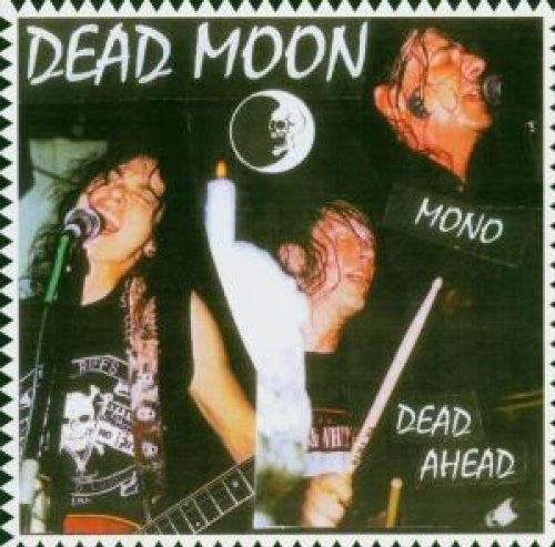 DEAD MOON - DEAD AHEAD