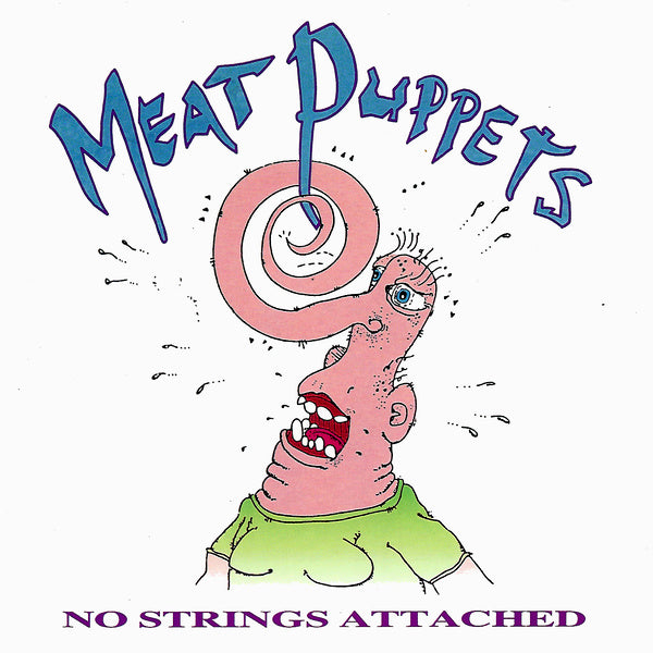 MEAT PUPPETS - NO STRINGS ATTACHED