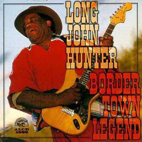 HUNTER, LONG JOHN - BORDER TOWN LEGEND