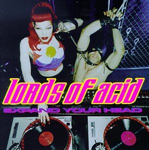 LORDS OF ACID - EXPAND YOUR HEAD