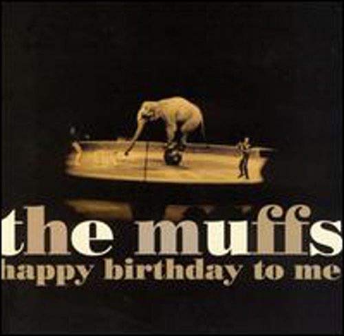 THE MUFFS - HAPPY BIRTHDAY TO ME