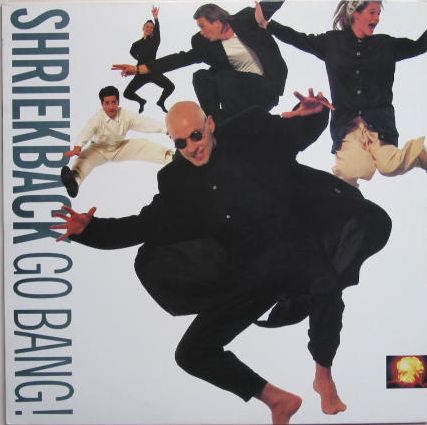 SHRIEKBACK - GO BANG!