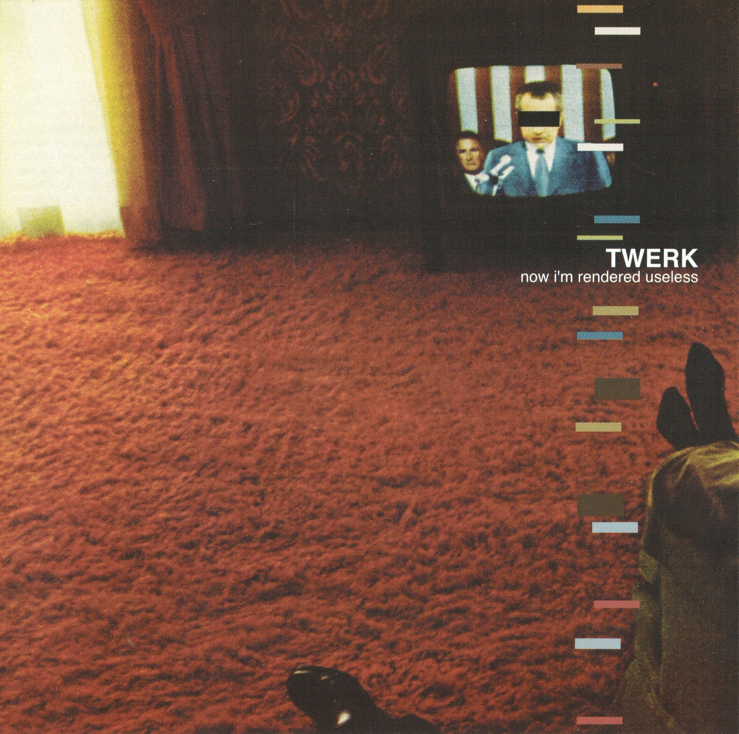 TWERK - NOW I'M RENDERED USELESS