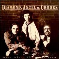 DIAMOND, ANGEL & CROOKS - MORE WHERE THAT CAME FROM