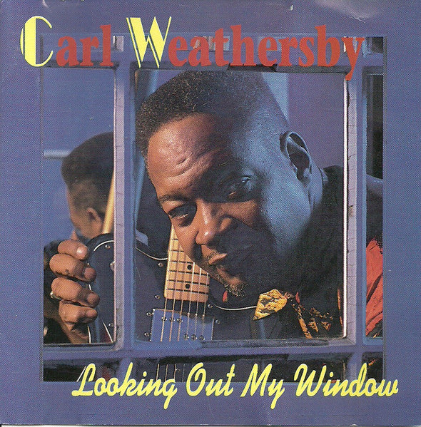 WEATHERSBY, CARL - LOOKING OUT MY WINDOW