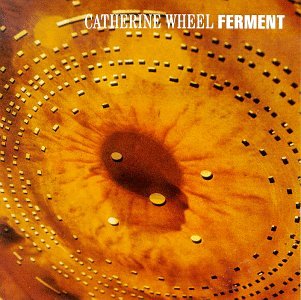 CATHERINE WHEEL - FERMENT