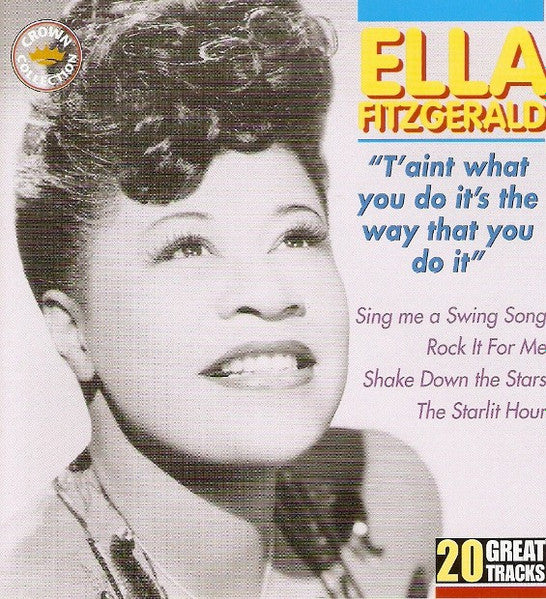 FITZGERALD, ELLA - T'AINT WHAT YOU DO IT'S THE WAY THAT YOU
