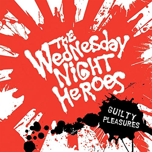WEDNESDAY NIGHT HEROES - GUILTY PLEASURES