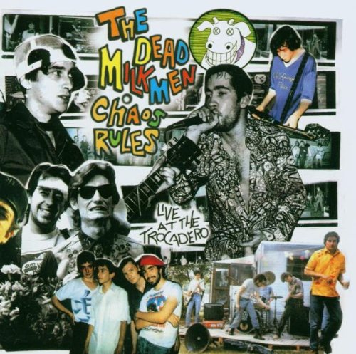 DEAD MILKMEN - CHAOS RULES LIVE AT THE TROCA