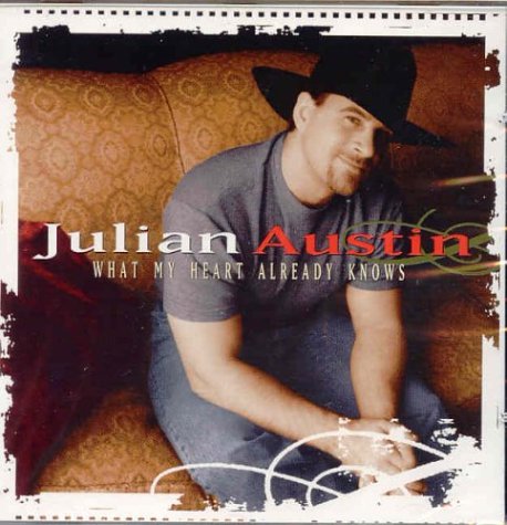 AUSTIN, JULIAN - WHAT MY HEART ALREADY KNOWS