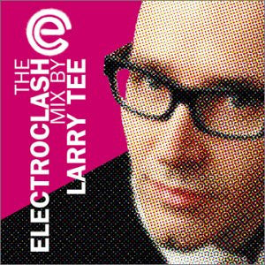 TEE, LARRY - ELECTROCLASH MIX