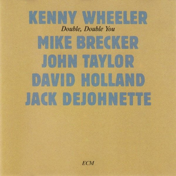 WHEELER, KENNY - DOUBLE, DOUBLE YOU