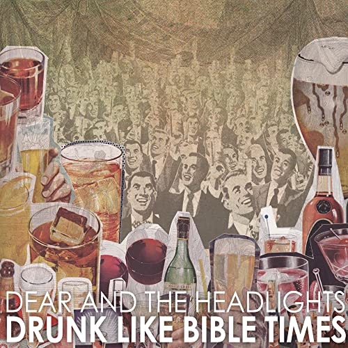 DEAR AND THE HEADLIGHTS - DRUNK LIKE BIBLE TIMES (VINYL)